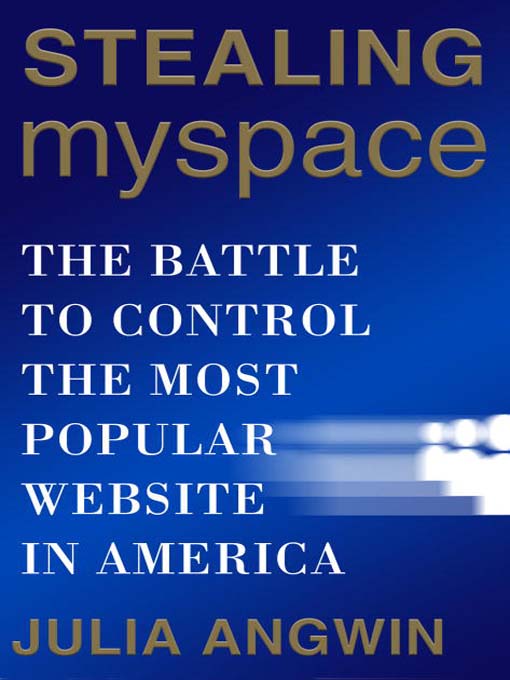 Stealing MySpace (eBook): The Battle to Control the Most Popular Website in America
